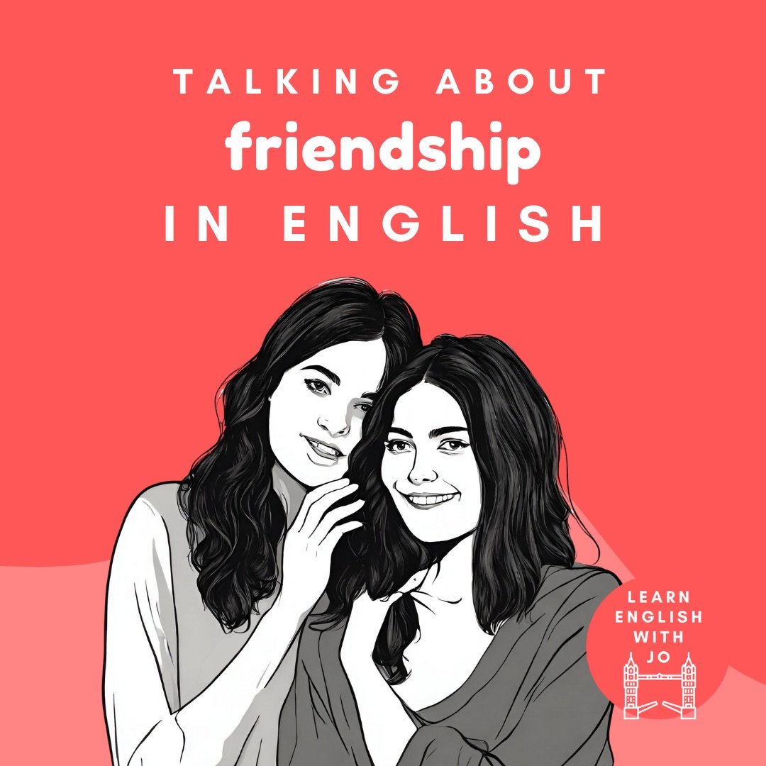 English vocabulary and phrases for talking about friendship.