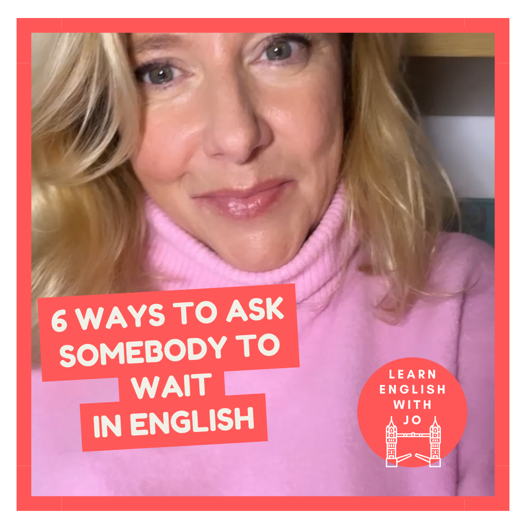 Learn 6 ways to ask somebody to wait in English