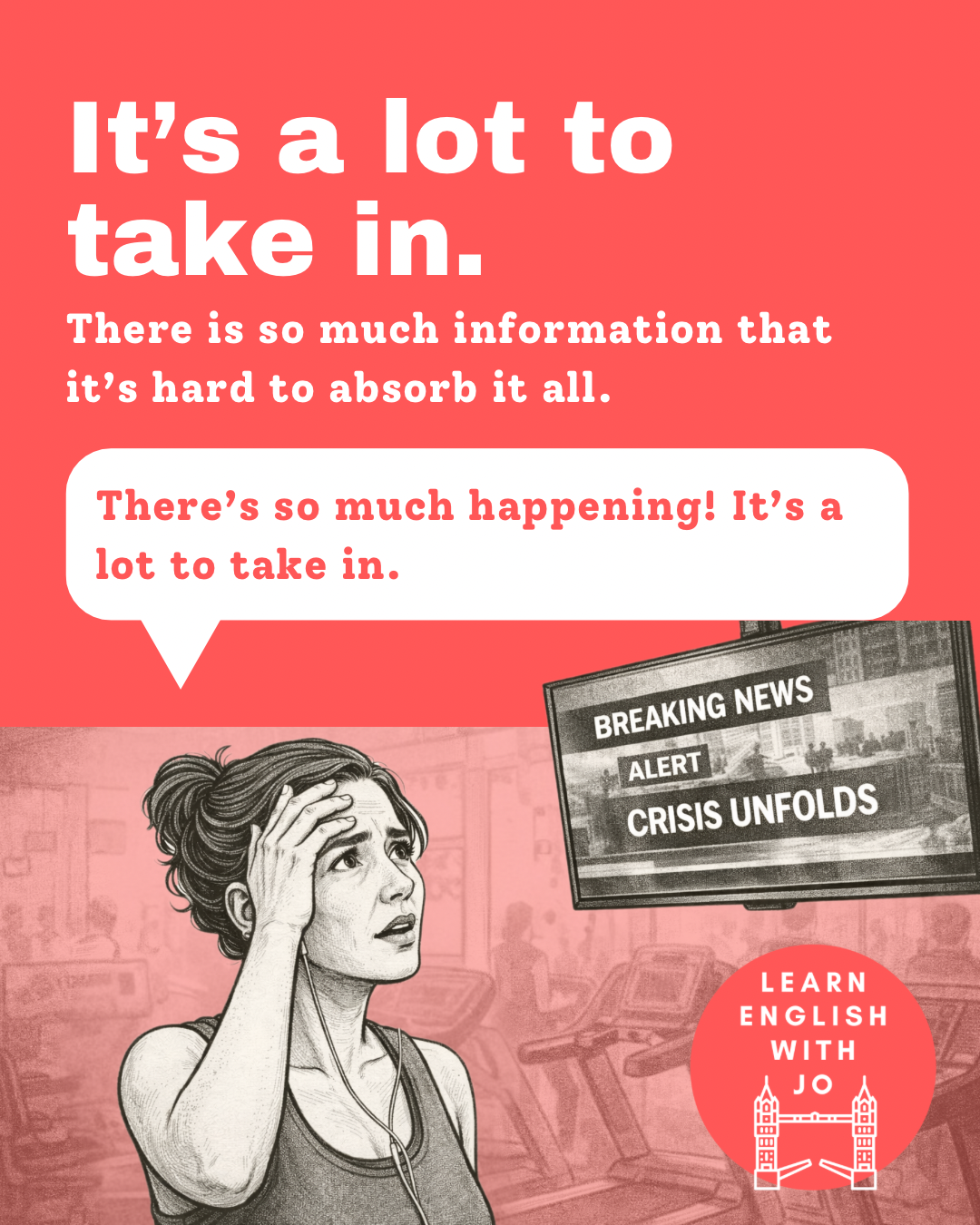 Ways to say overwhelmed in. English