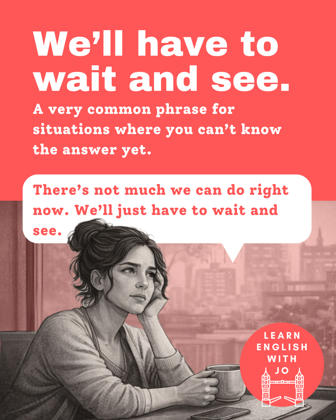 Talking about uncertainty in English - Wait and see