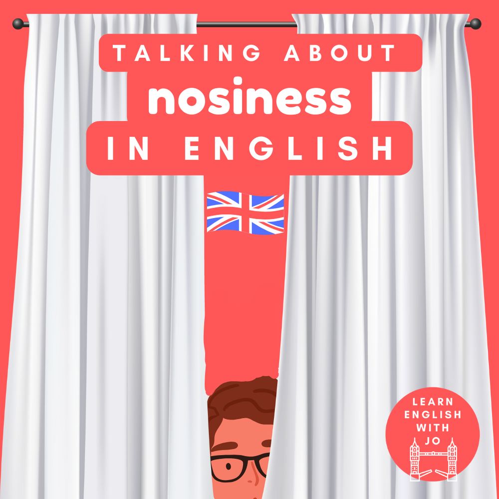 Talking about nosiness in English — Learn English With Jo