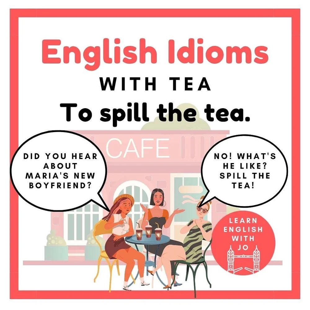 English idiom to spill the tea. — Learn English With Jo