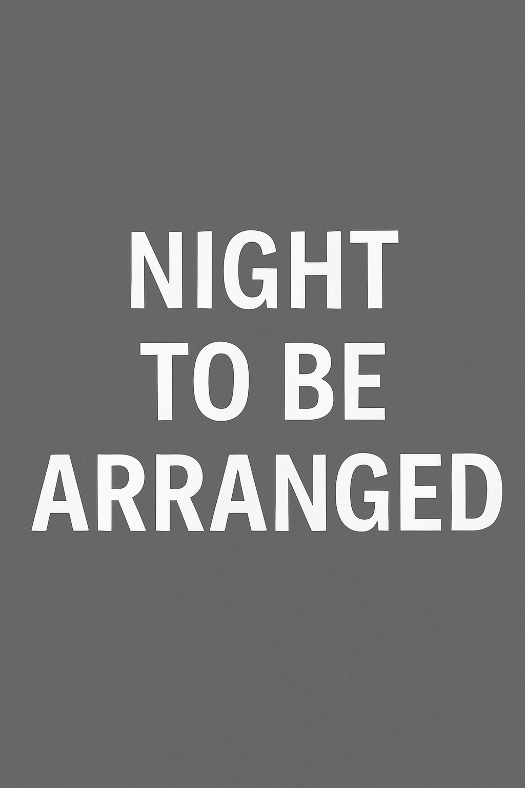 Night to be Arranged