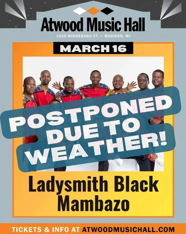 SHOW TODAY POSTPONED DUE TO WEATHER // Ladysmith Black Mambazo 

This show will be rescheduled to a future date. Stay tuned!