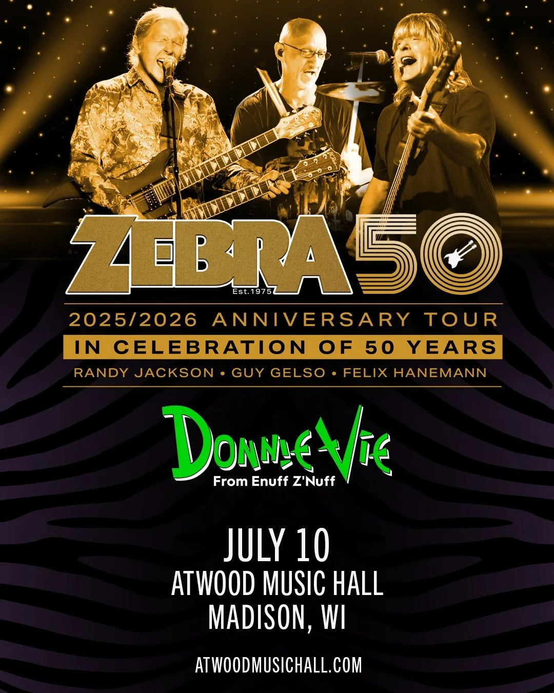 ON SALE NOW: 
🎟️ Zebra 50 - 2026 Anniversary Tour  featuring Randy Jackson, Guy Gelso &amp; Felix Hanemann with special guest Donnie Vie from Enuff Z&rsquo;Nuff
📆 July 10

Founded in 1975 in New Orleans, Louisiana&hellip;and still selling out venue