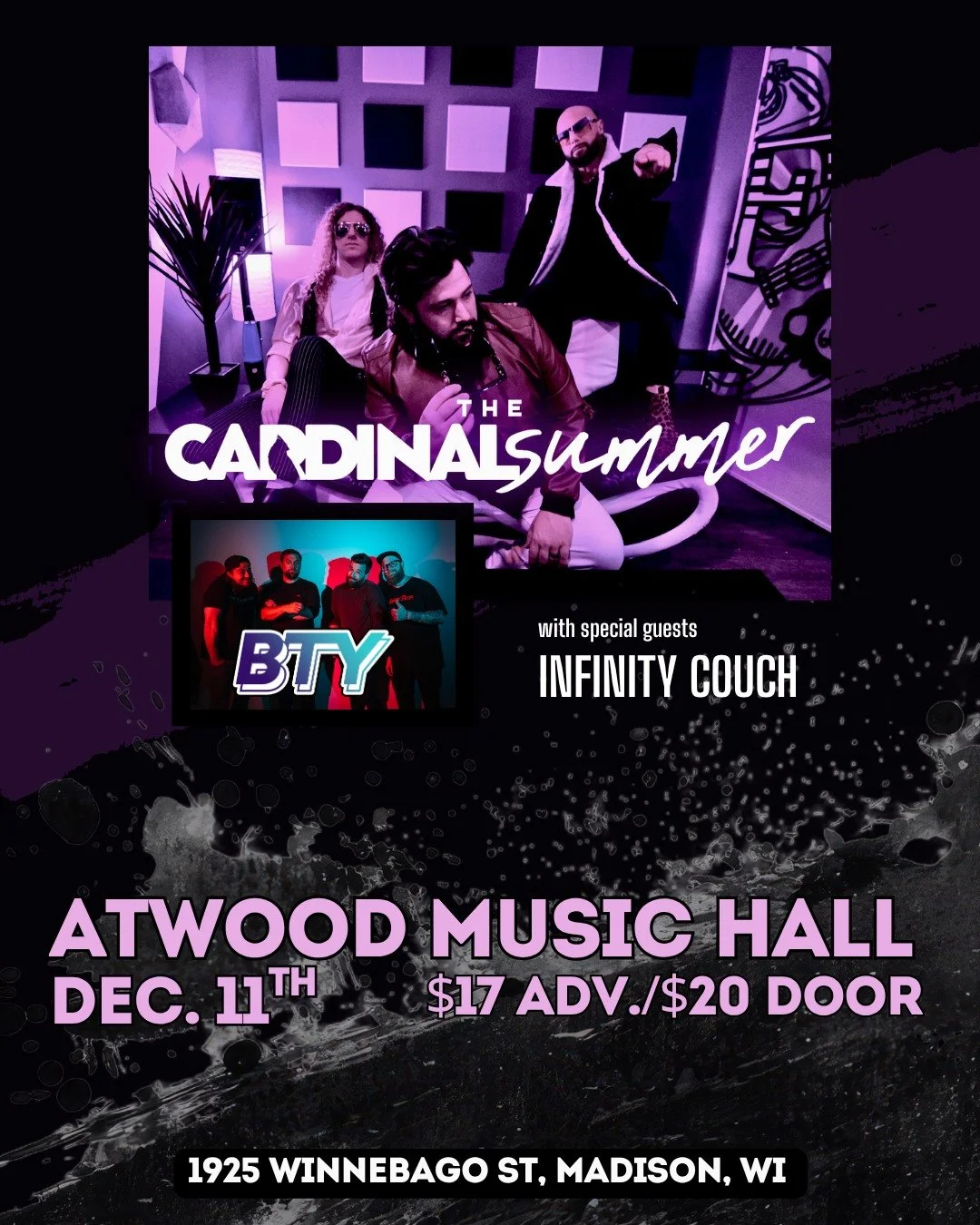 ON SALE NOW: The Cardinal Summer
December 11

The Cardinal Summer is an emerging Pop-Rock band from Madison WI. The band has gained momentum from the release of their first album &ldquo;Basement Heroes&rdquo; that brings emotional storytelling, energ