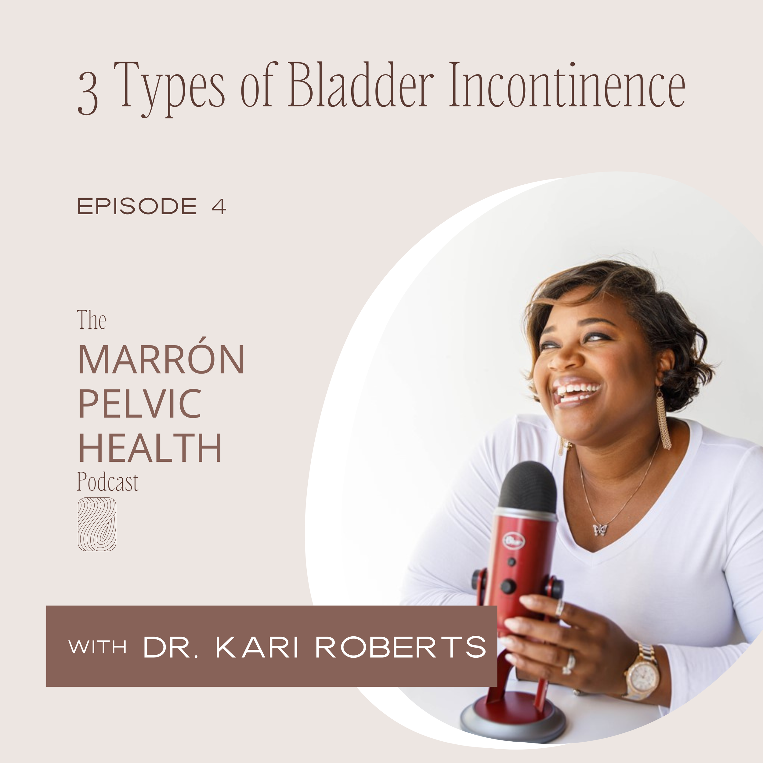 3 Types of Bladder Incontinence - Episode 4