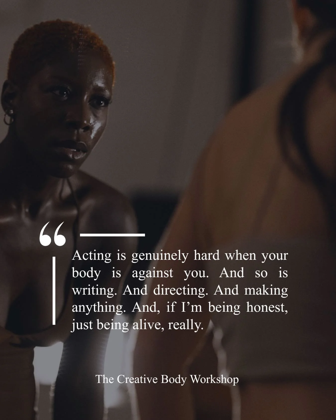 My body was working against me.

Or at least that&rsquo;s what it felt like.

I avoided movement work. I told myself I just wasn&rsquo;t &ldquo;that kind&rdquo; of actor. Meanwhile, I was writing, directing, doing everything I could to stay in my hea