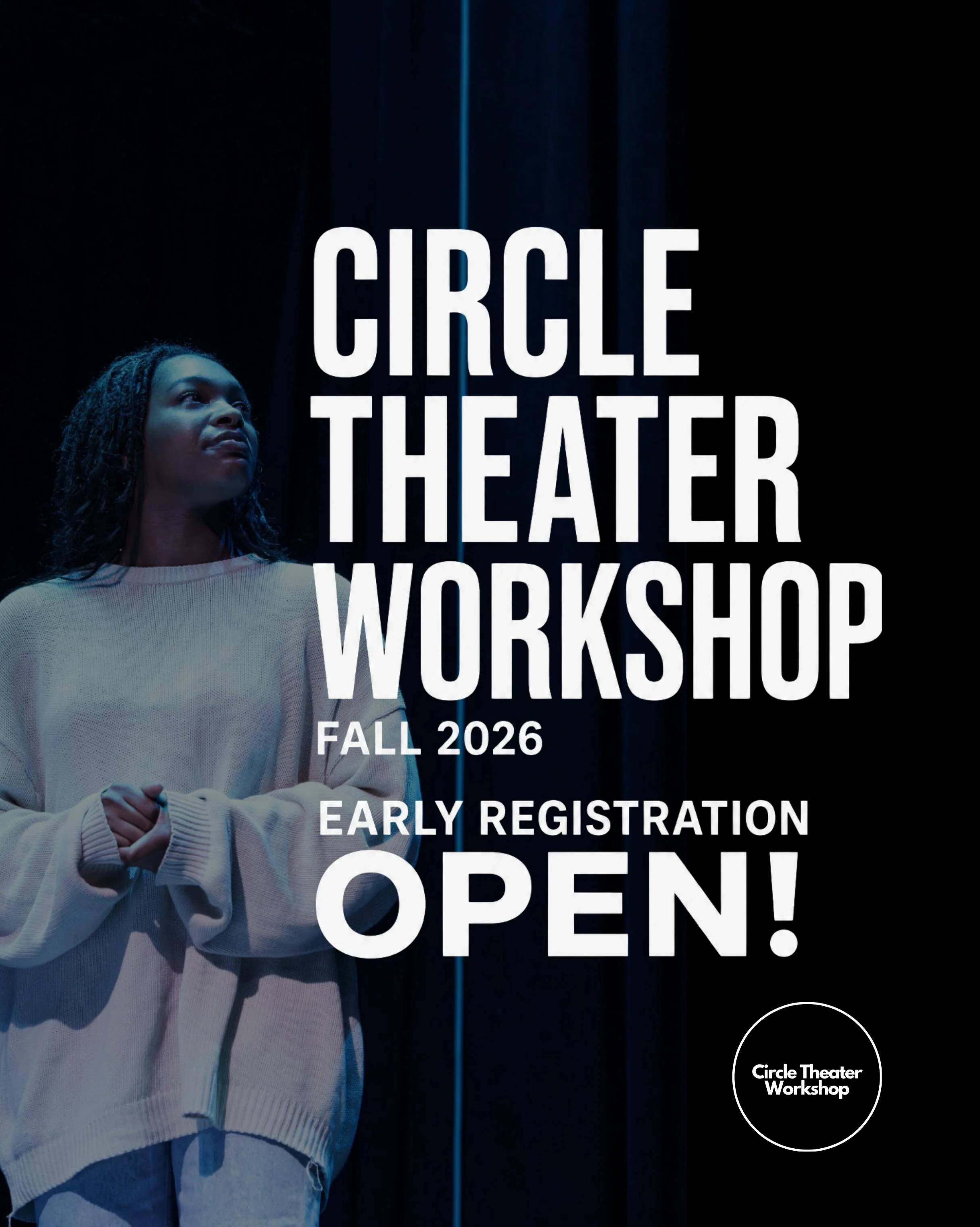 CALLING ALL 
ACTORS, WRITERS, AND DIRECTORS

Circle Theater Workshop&rsquo;s second cohort is open! 
A small group working closely together, building new work from the ground up, in the room, in real time.

Fall 2026, September to November
Exact date