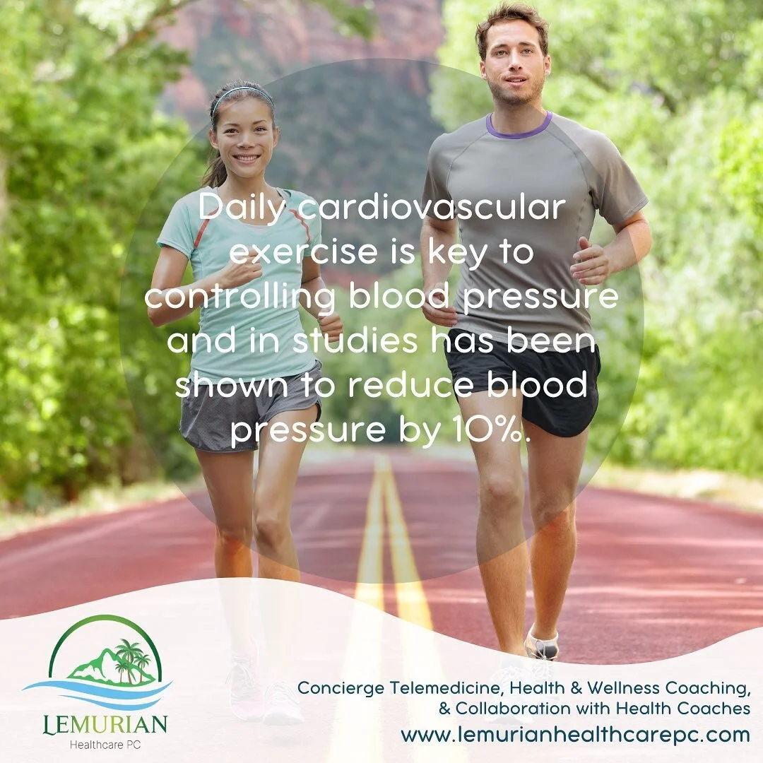 Daily cardiovascular exercise is key to controlling blood pressure, and in studies has been shown to reduce blood pressure by 10%.

(Lemurian Healthcare PC website launching soon.)