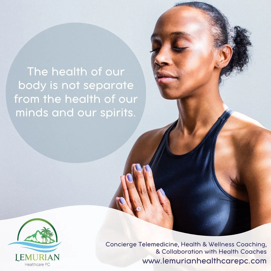 The health of our body is not separate from the health of our minds and our spirits.

(Lemurian Healthcare PC website launching soon.)