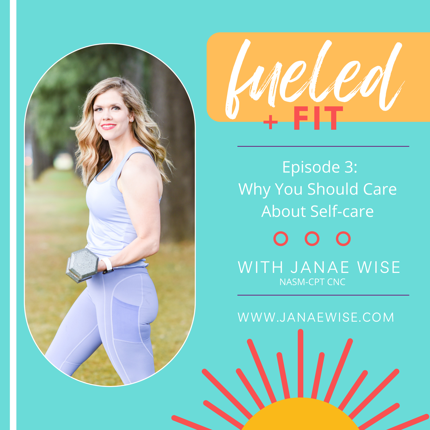 Episode 3 Why You Should Care About SelfCare, Fueled + Fit Podcast Episode 3 Why You Should Care About SelfCare, Fueled + Fit Podcast