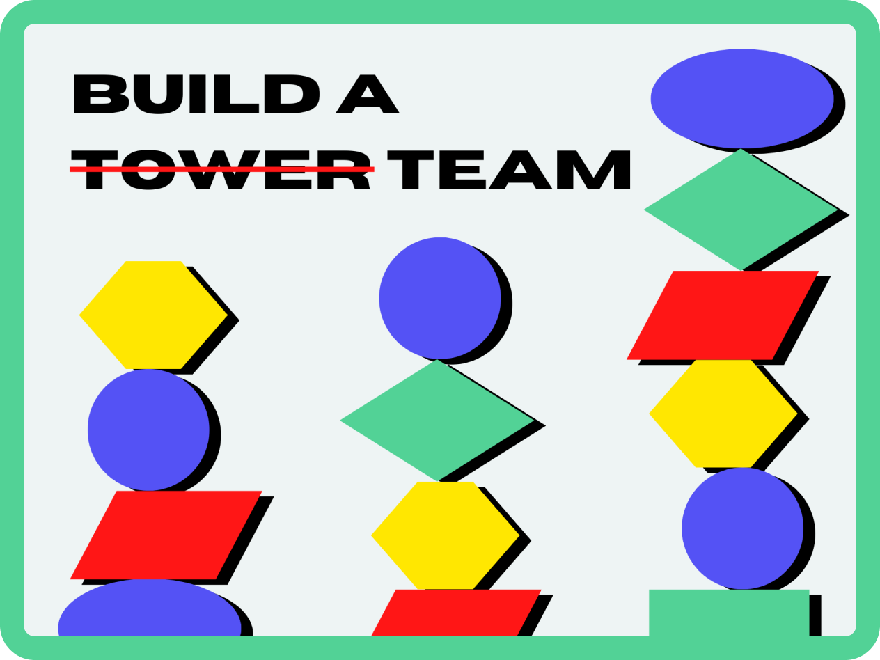 Build a Tower, Build a Team