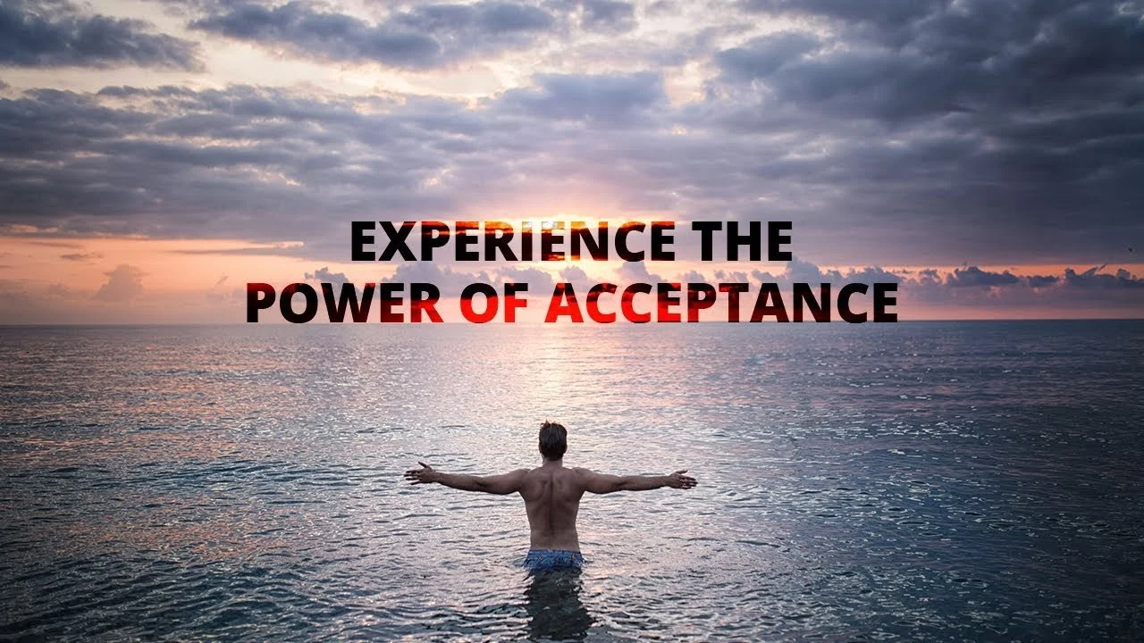 The Power of Acceptance