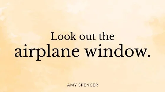Look out the airplane window.
