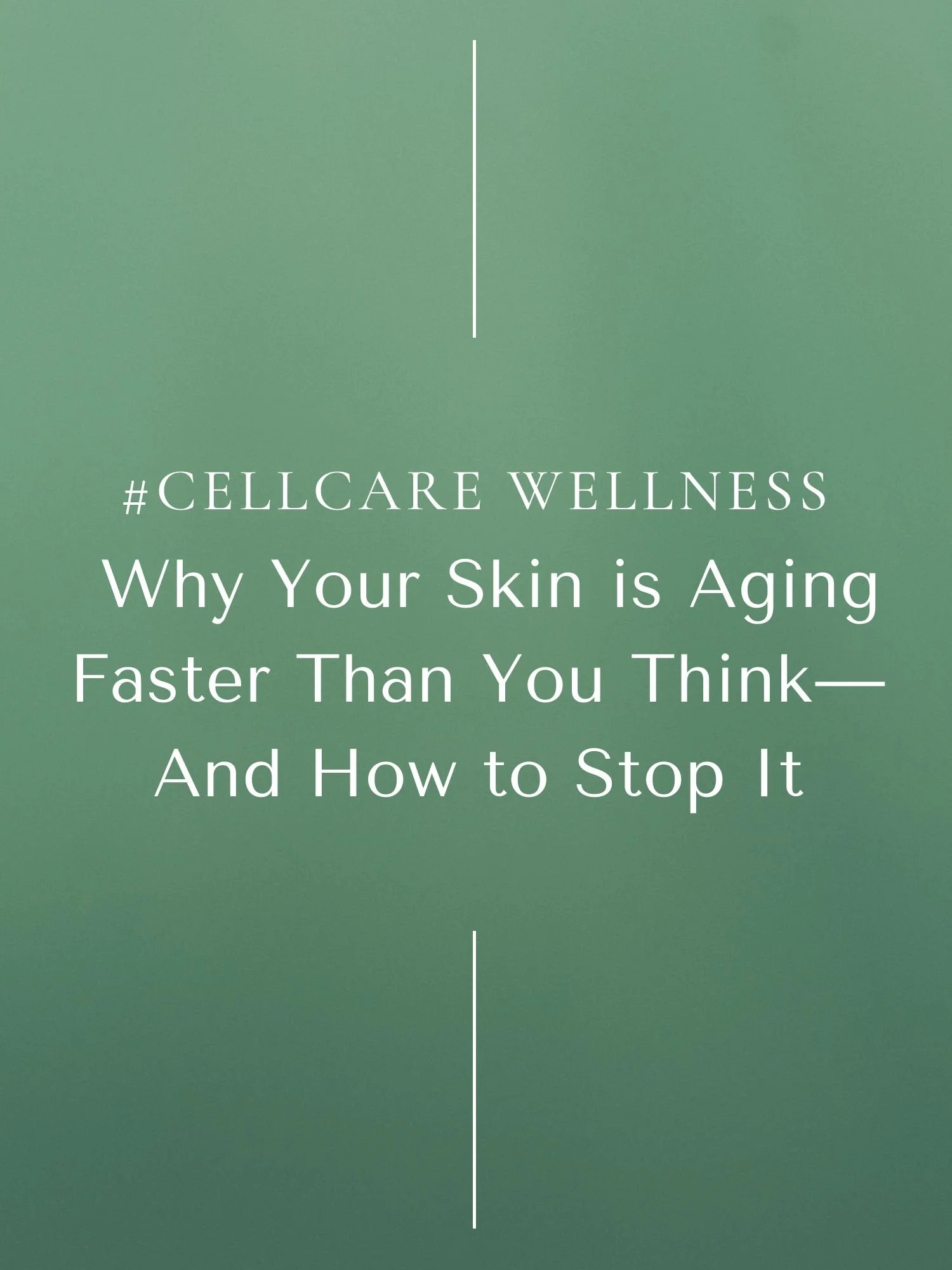  #CellCare Wellness | Why Your Skin is Aging Faster Than You Think—And How to Stop It