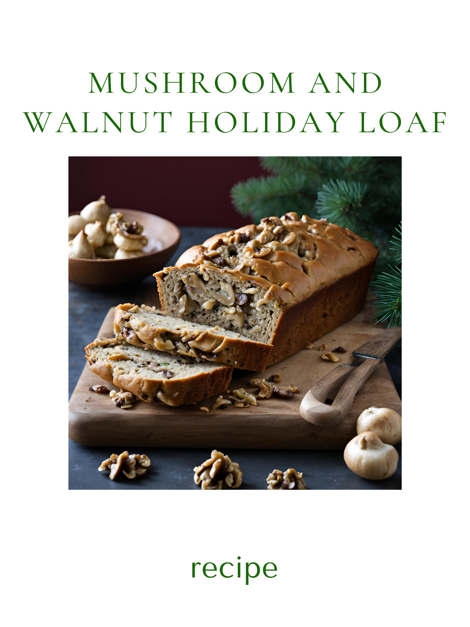 Mushroom and Walnut Holiday Loaf