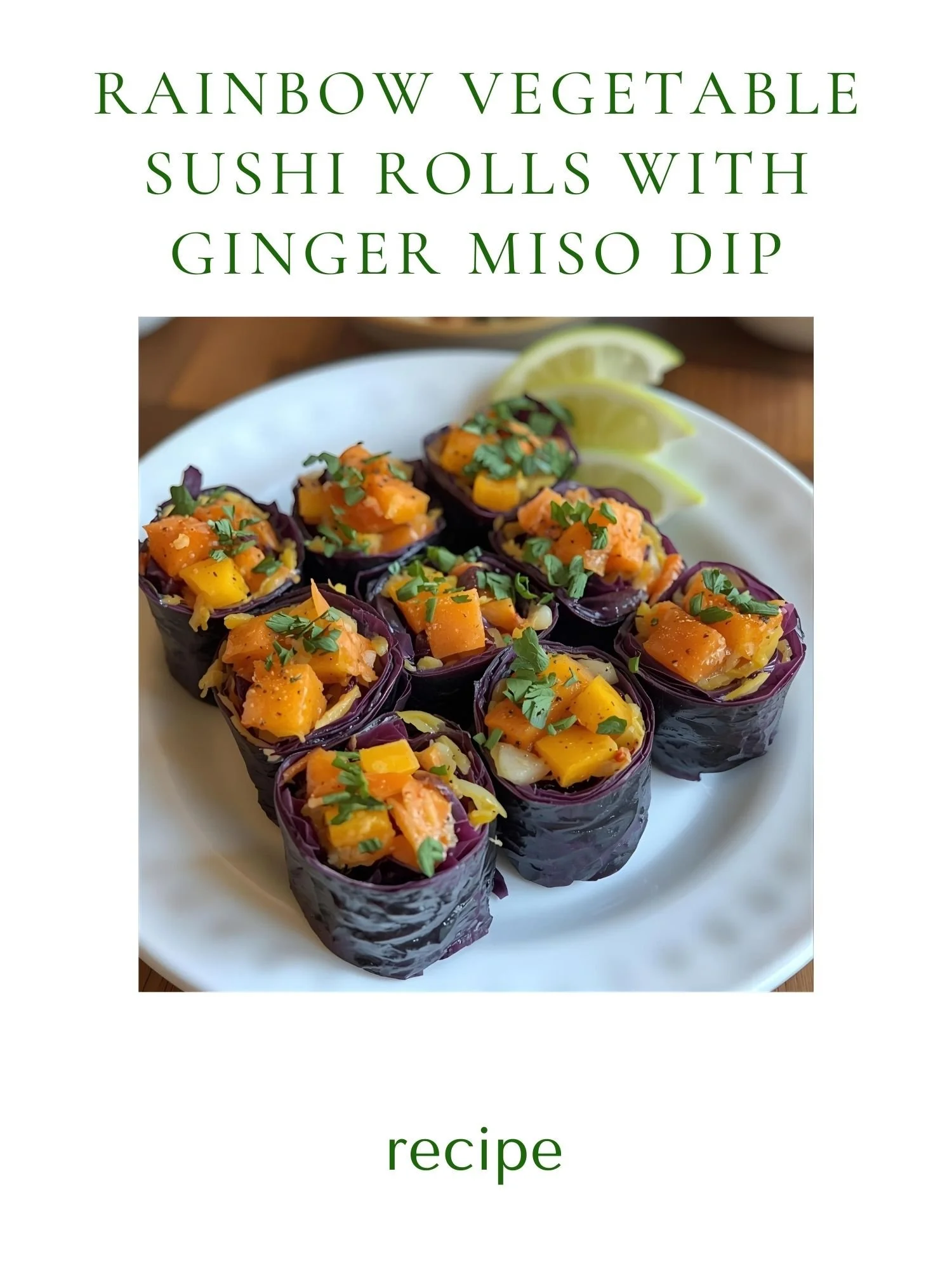 Rainbow Vegetable Sushi Rolls with Ginger Miso Dip