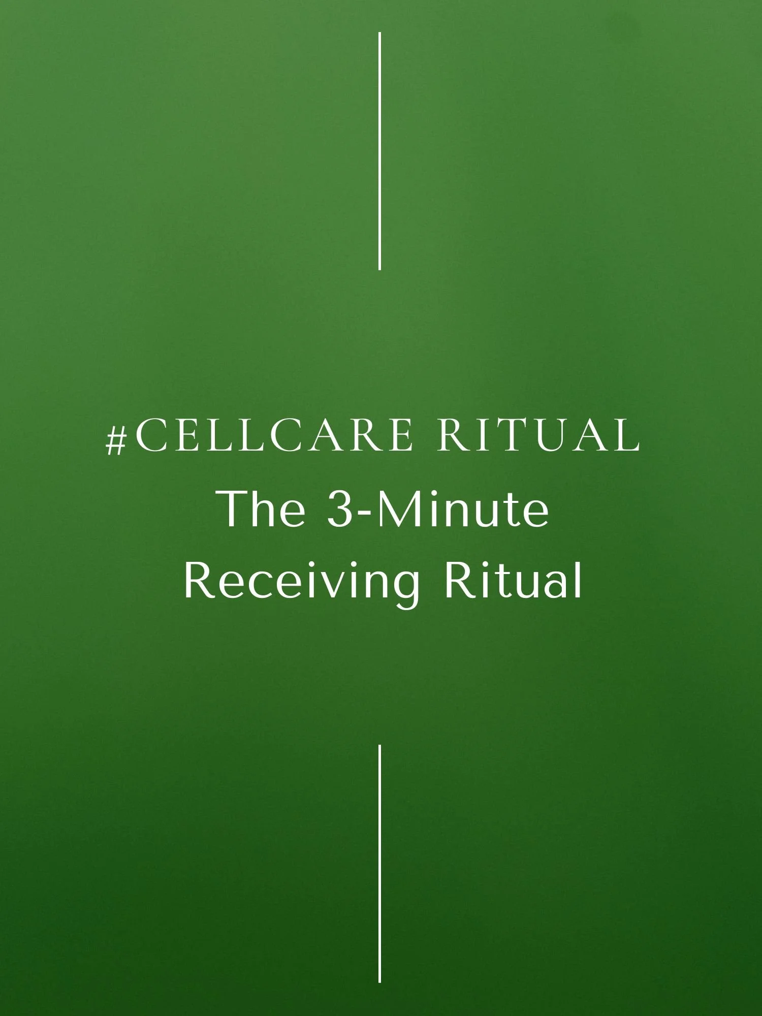 #CellCare Ritual | The 3-Minute Receiving Ritual