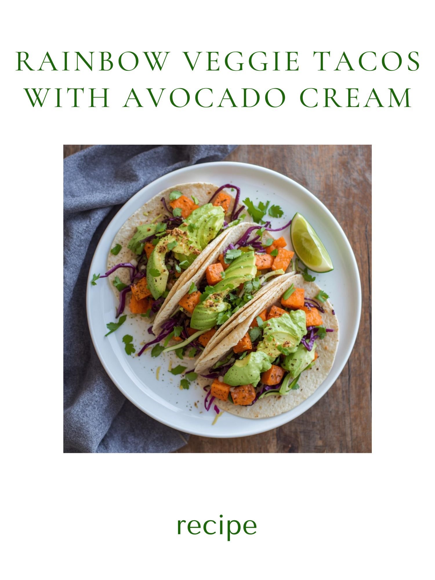 Rainbow Veggie Tacos with Avocado Cream