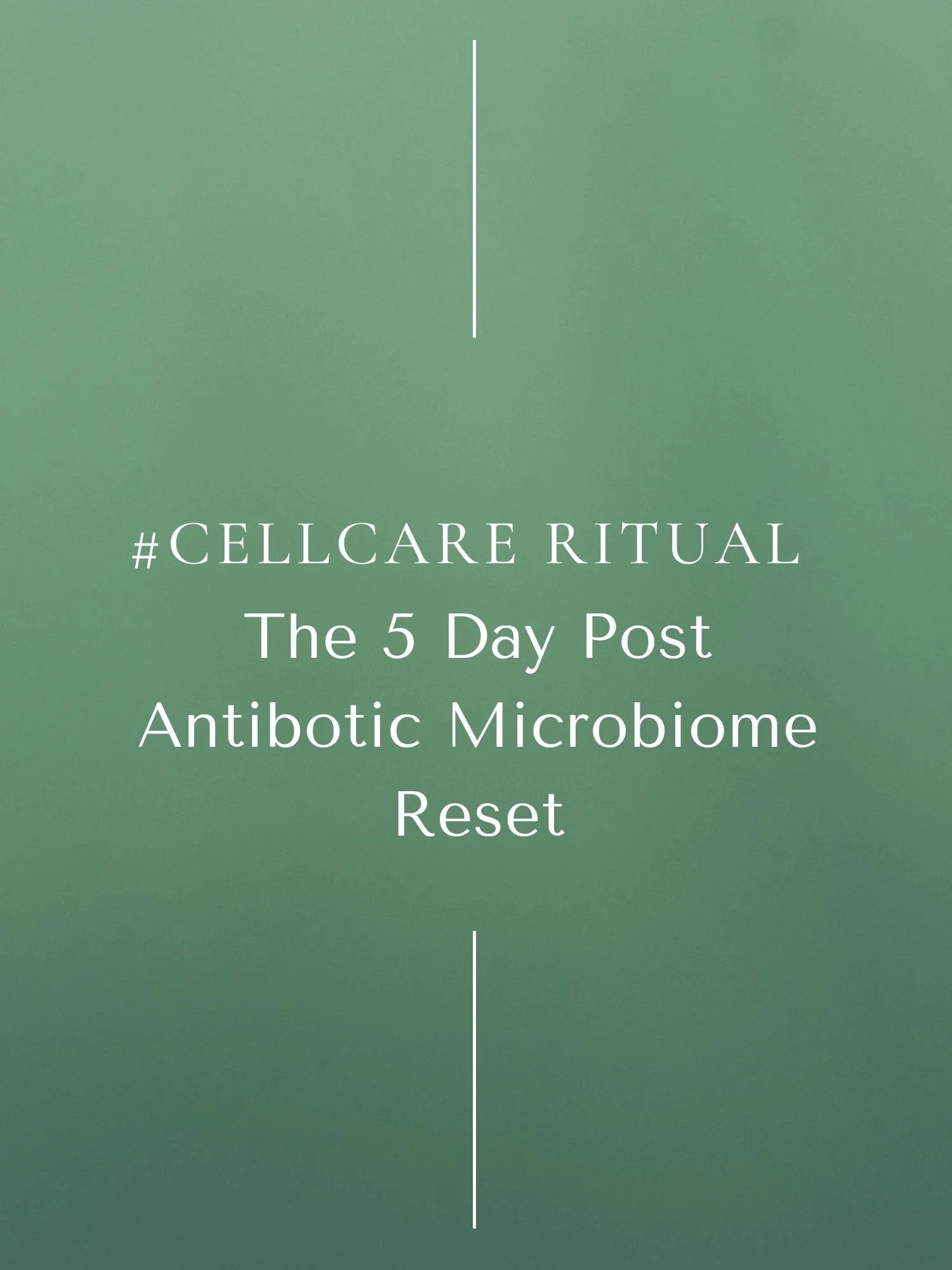 #CellCare Ritual: The 5 Day Post Antibiotic Microbiome Reset