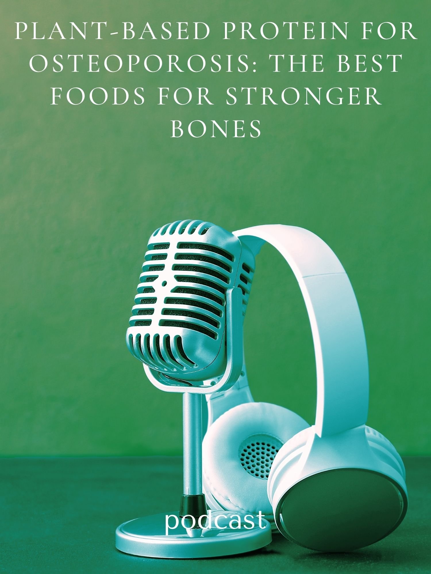 Plant-Based Protein for Osteoporosis | Dr. Monisha Bhanote on the Stronger Bones Lifestyle Podcast