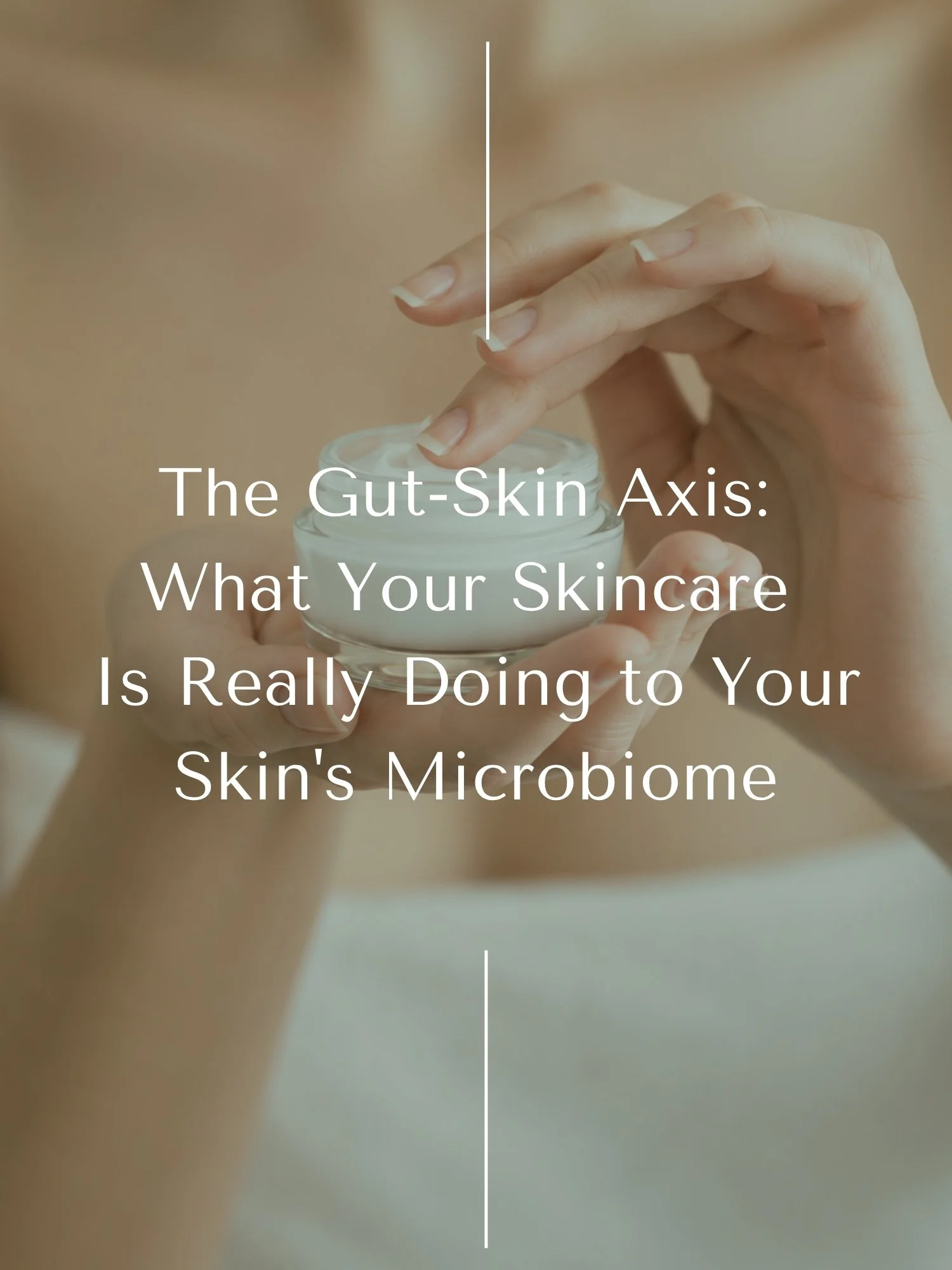 Your Skin Is an Ecosystem: Rethinking Skincare Through the Gut-Skin Axis 