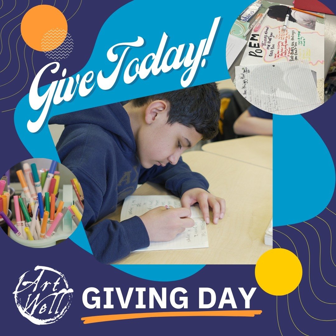 Today is ArtWell Giving Day! It's your chance to take part in a movement to support poetry and arts programming that centers students' wellbeing. When you give today, you keep our We the Poets program thriving and preserve spaces where young people c