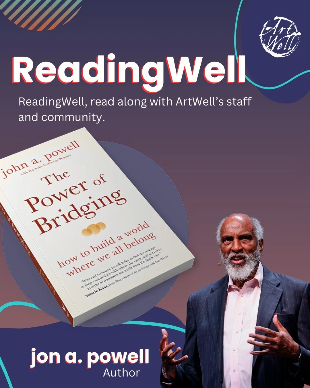Read along with us! We&rsquo;re excited to announce The Power of Bridging by john a. powell is ArtWell's book pick for the 2025-2026 program year.

At a time when division feels loud and constant, The Power of Bridging offers something essential: a p