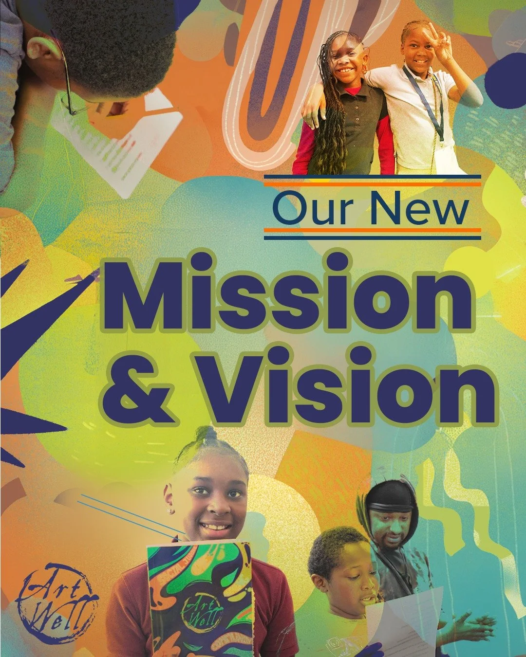 As ArtWell celebrates its 25th anniversary this year, we&rsquo;re excited to release our newly-revised mission and vision statements! With input from school and community partners, Teaching Artists, board members, and our administrative team, we&rsqu