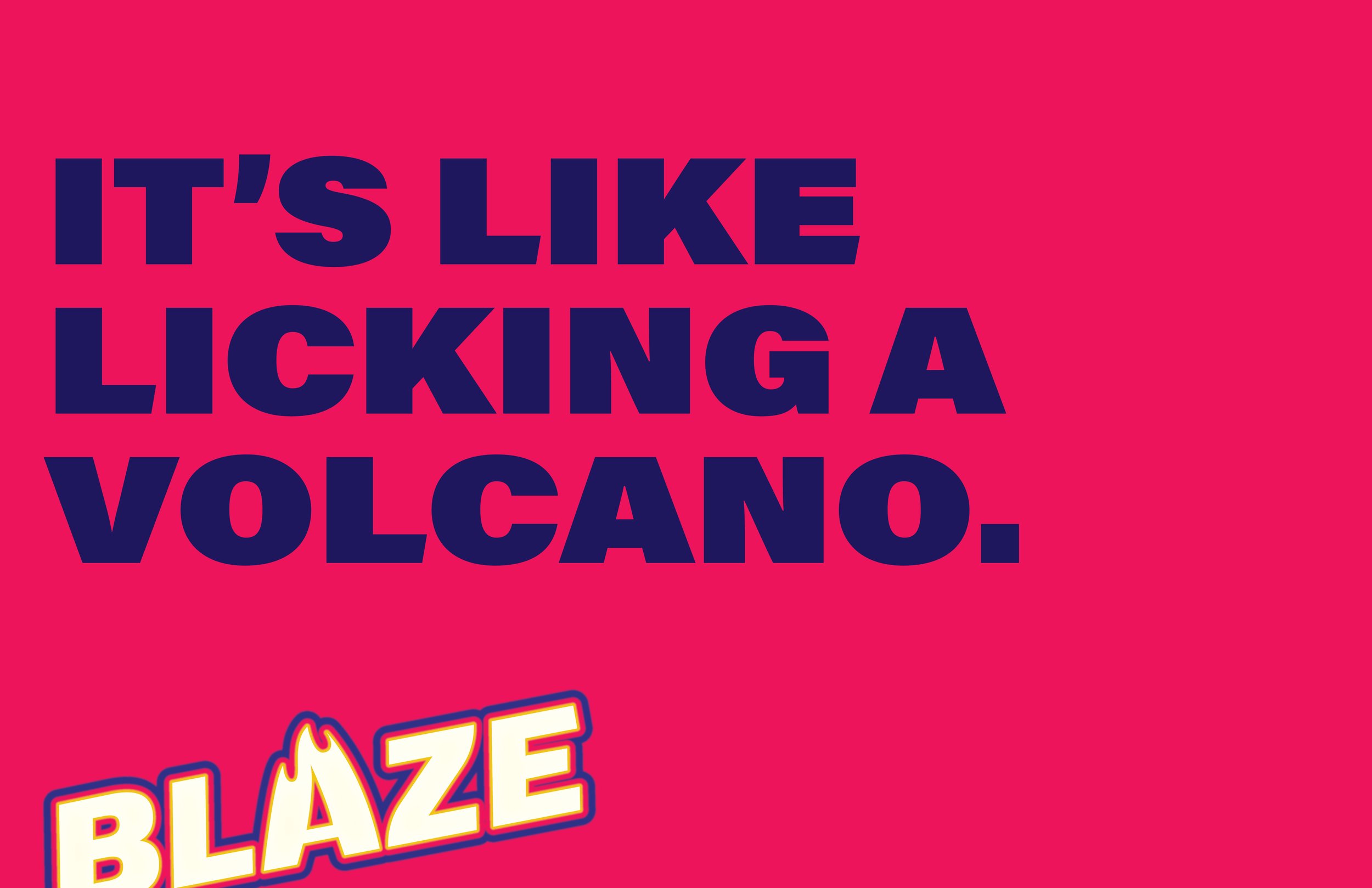 Doritos Blaze Design | It’s like licking a volcano | Headline