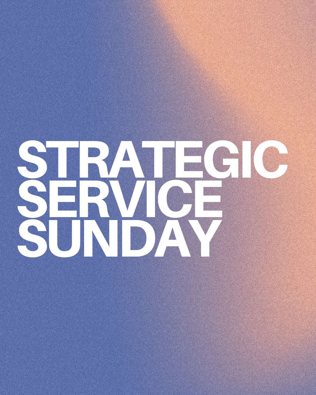 Strategic Service Sunday