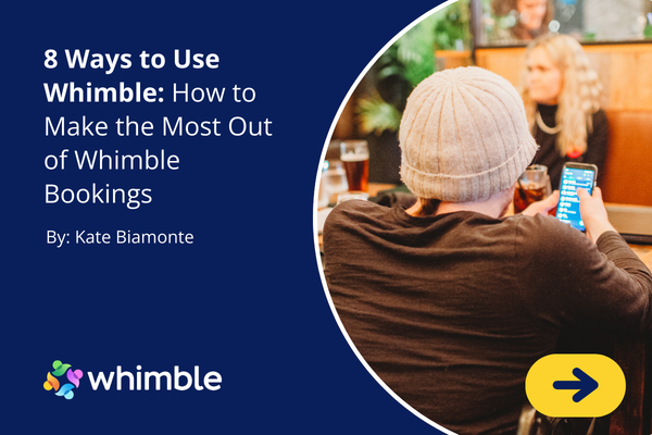 8 Ways to Use Whimble: How to Make the Most Out of Whimble Bookings