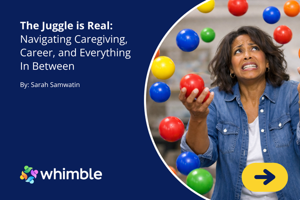 The Juggle is Real: Navigating Caregiving, Career, and Everything In Between