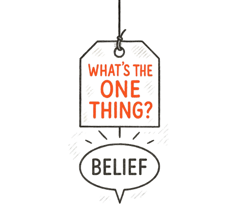  The Belief Behind The One Thing