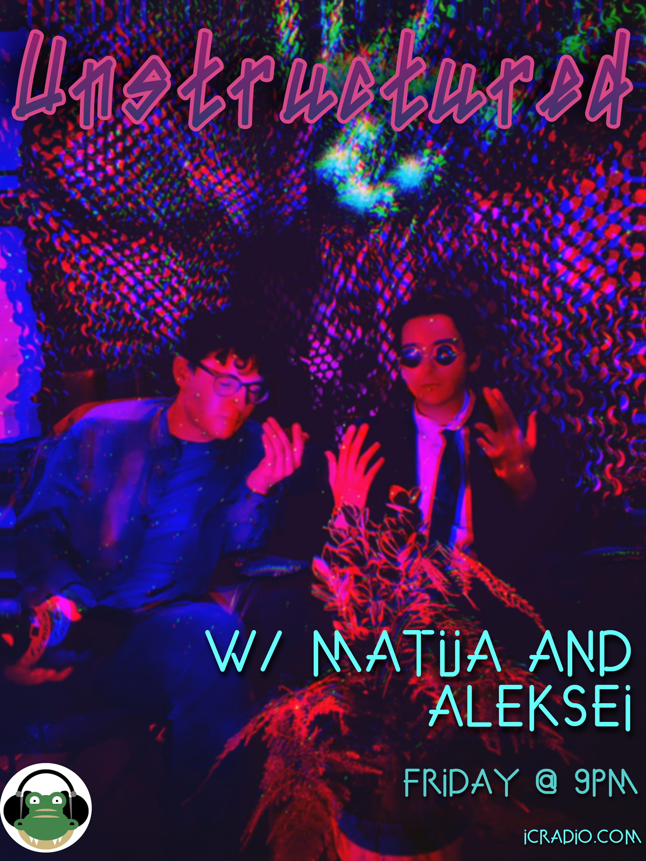 The poster for my weekly radio show "Unstructured with Matija and Aleksei"