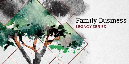 Family Business Legacy Series: NextGen – Preparing for Leadership