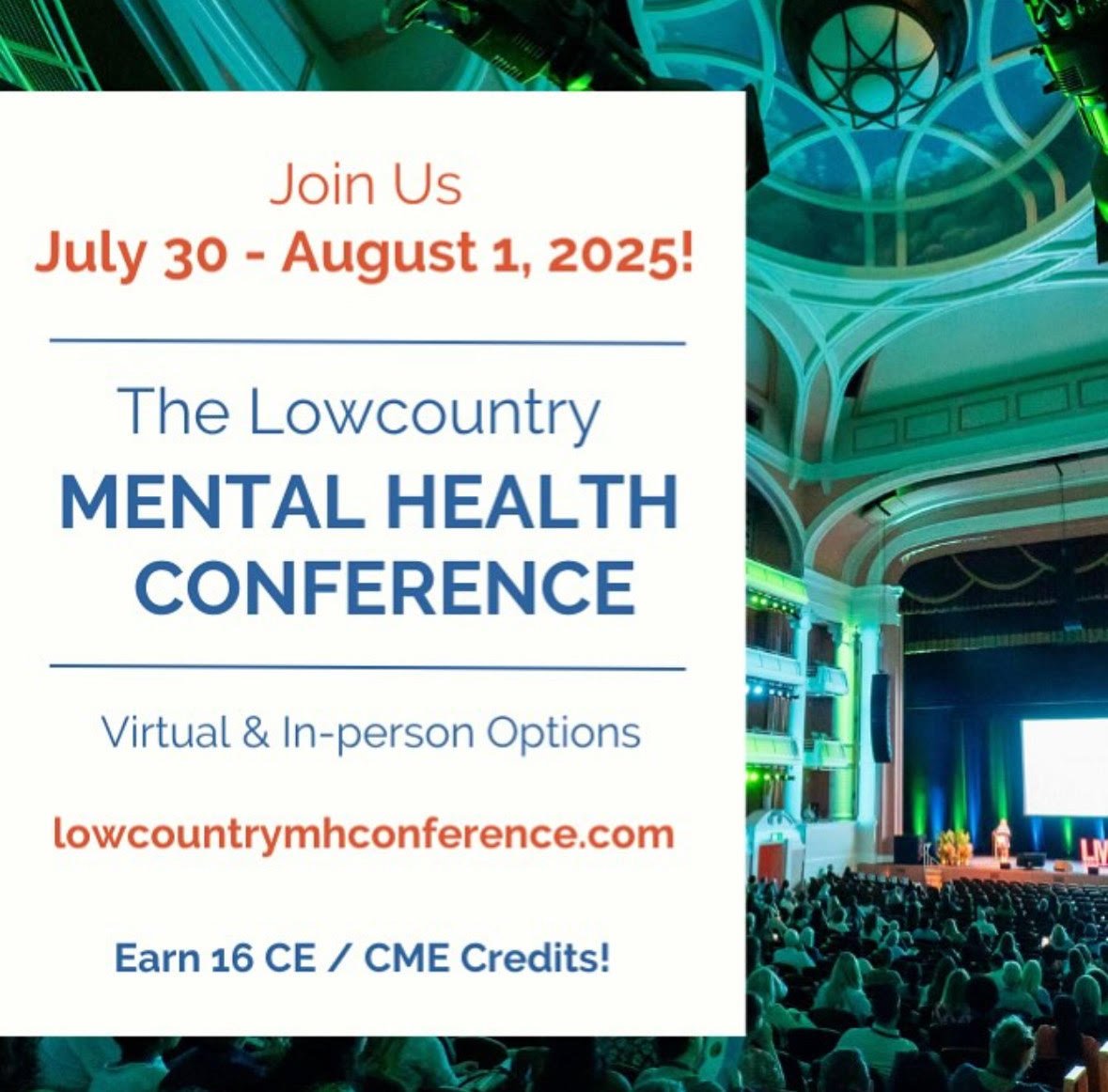 2025 Lowcountry Mental Health Conference
📍 Charleston Gaillard Center | Charleston, SC
📅 July 30 &ndash; August 1, 2025
💻 In-Person &amp; Virtual Attendance Options

Join one of the Southeast&rsquo;s most anticipated mental health events of the ye