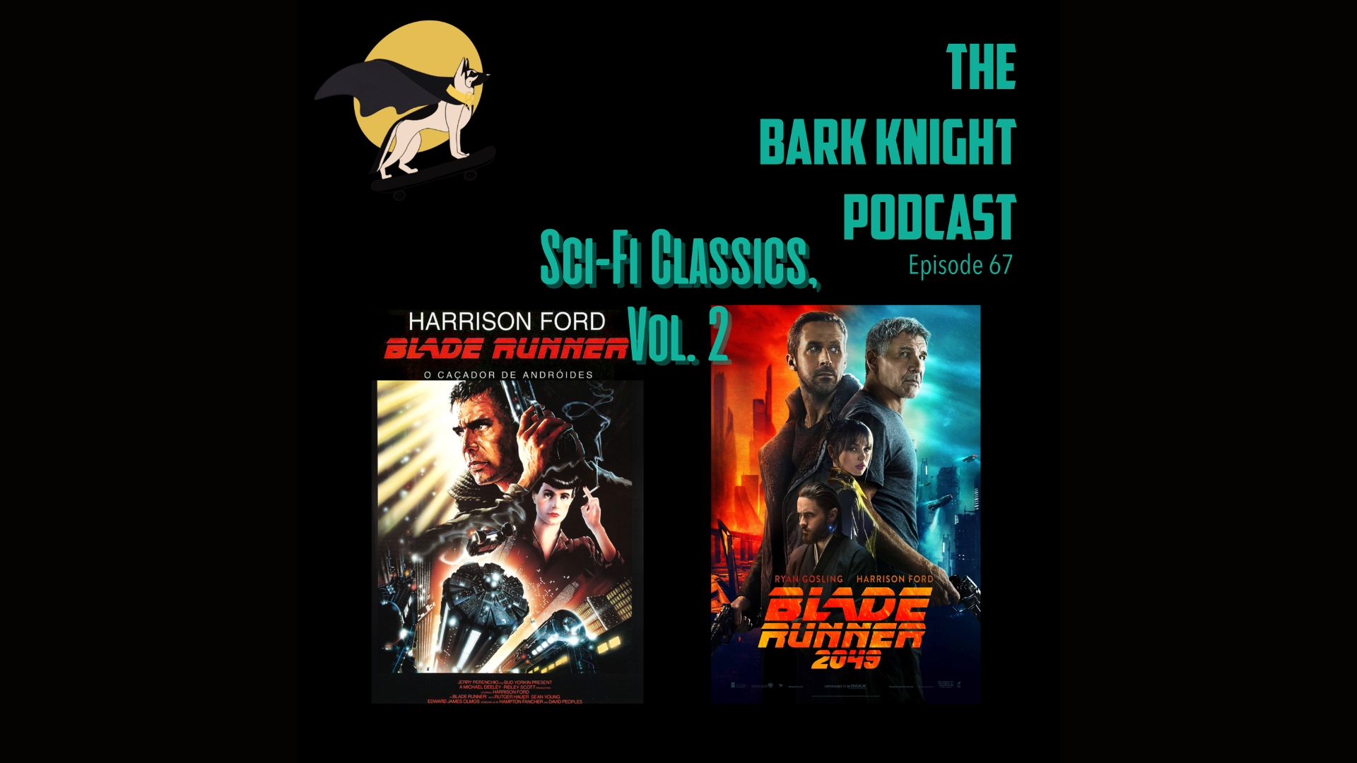 E67: Sci-Fi Classics, Vol. 2 - Blade Runner &amp; Blade Runner 2049