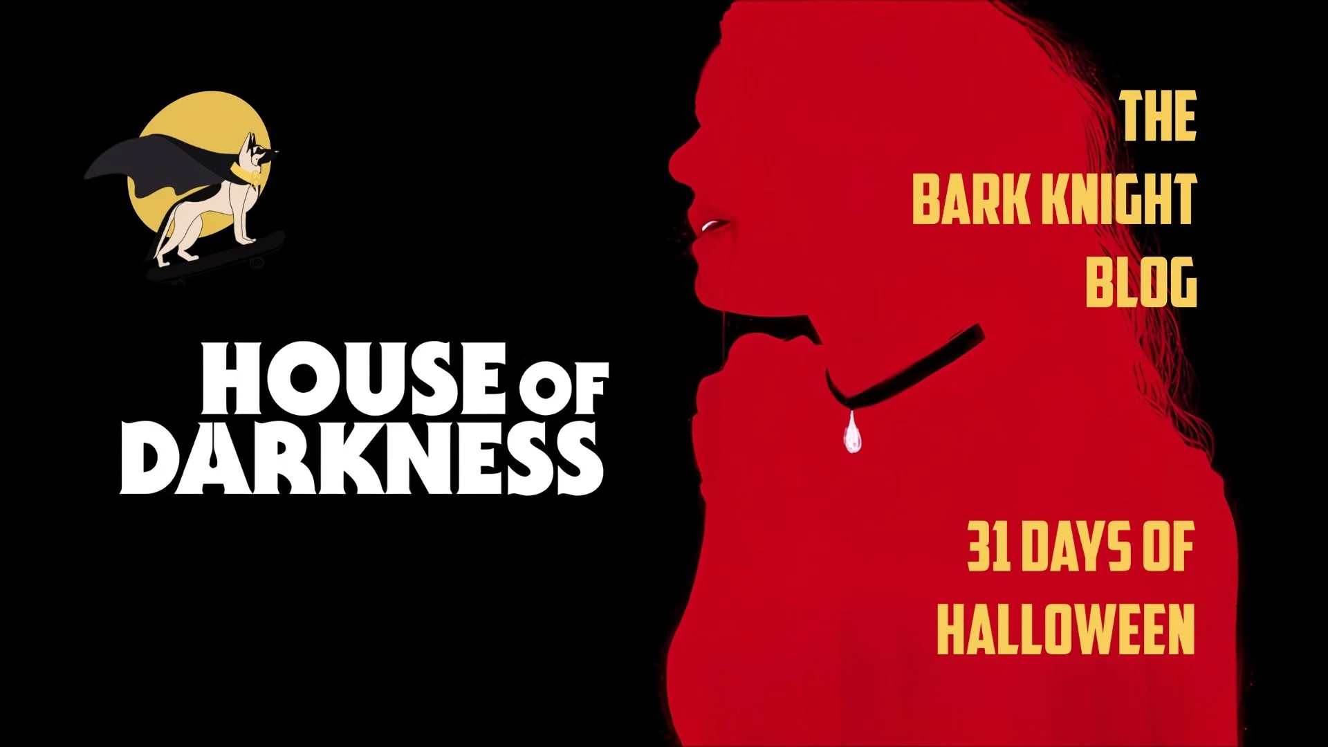Day 16 - House of Darkness and the Long Road to a Small Payoff | 31 Days of Halloween