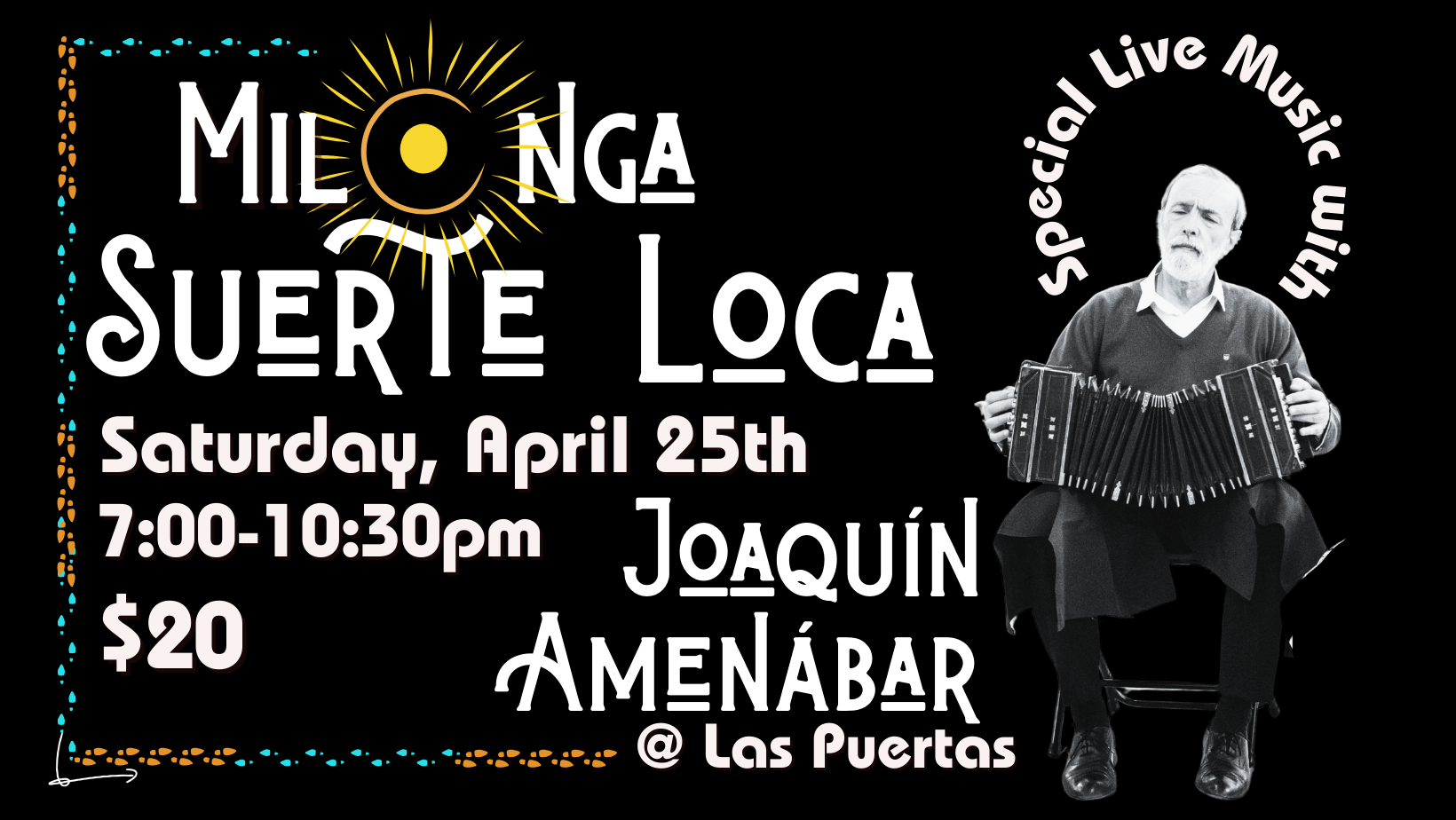 Event poster for Mìngǎ Suerte Loca music night featuring Joaquín Amenábar on Saturday, April 25th from 7:00 to 10:30 pm at Las Puertas, with a ticket price of $20. The poster includes a black and white photo of Joaquín Amenábar playing an accordion, with event details in stylized text and decorative colorful borders.