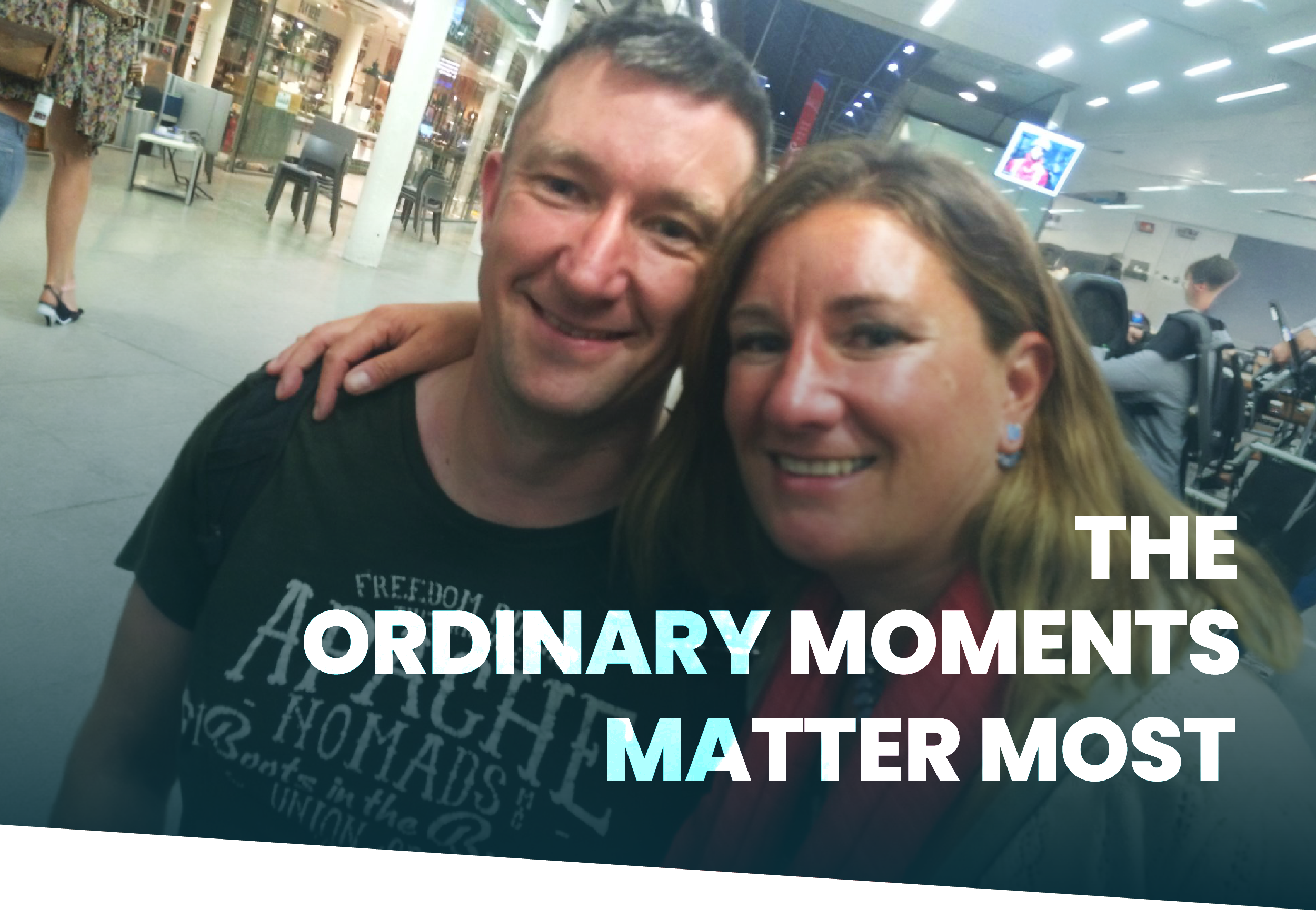 The Ordinary Moments&nbsp;Matter Most