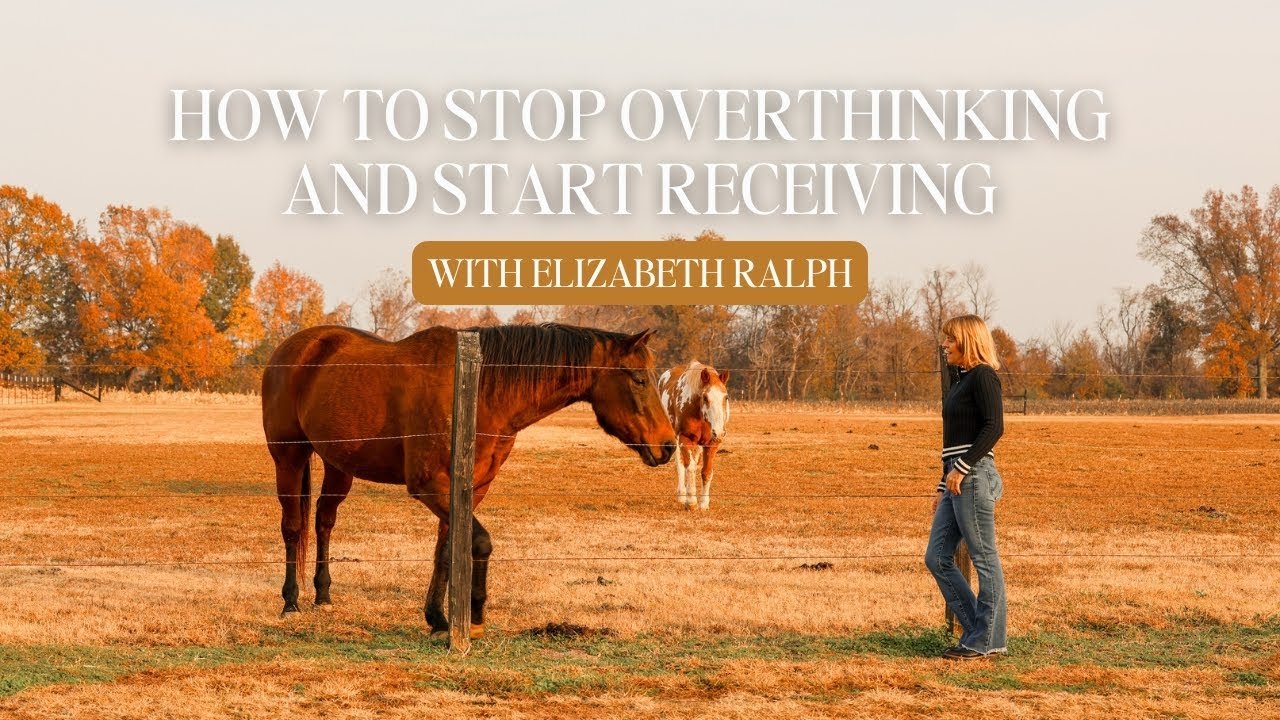 How to Stop Overthinking and Start Receiving