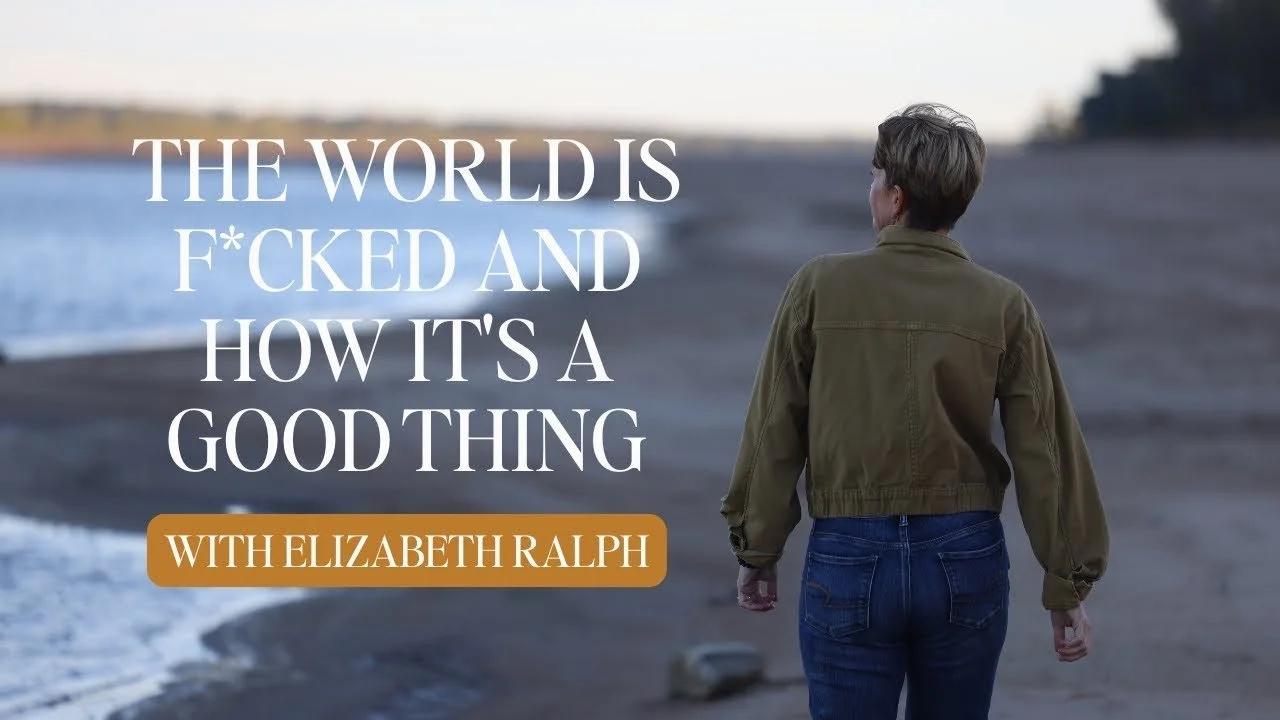 The World is F*cked and How It's A Good Thing