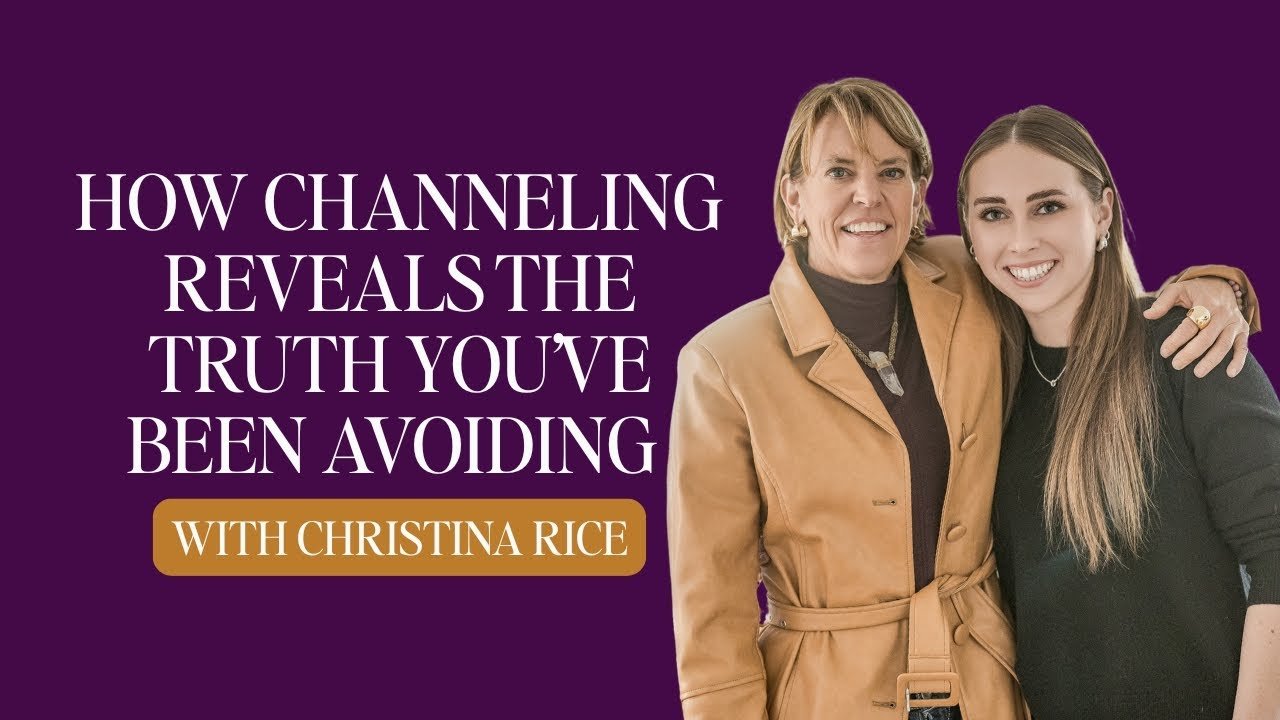 How Channeling Reveals the Truth You’ve Been Avoiding with Christina Rice