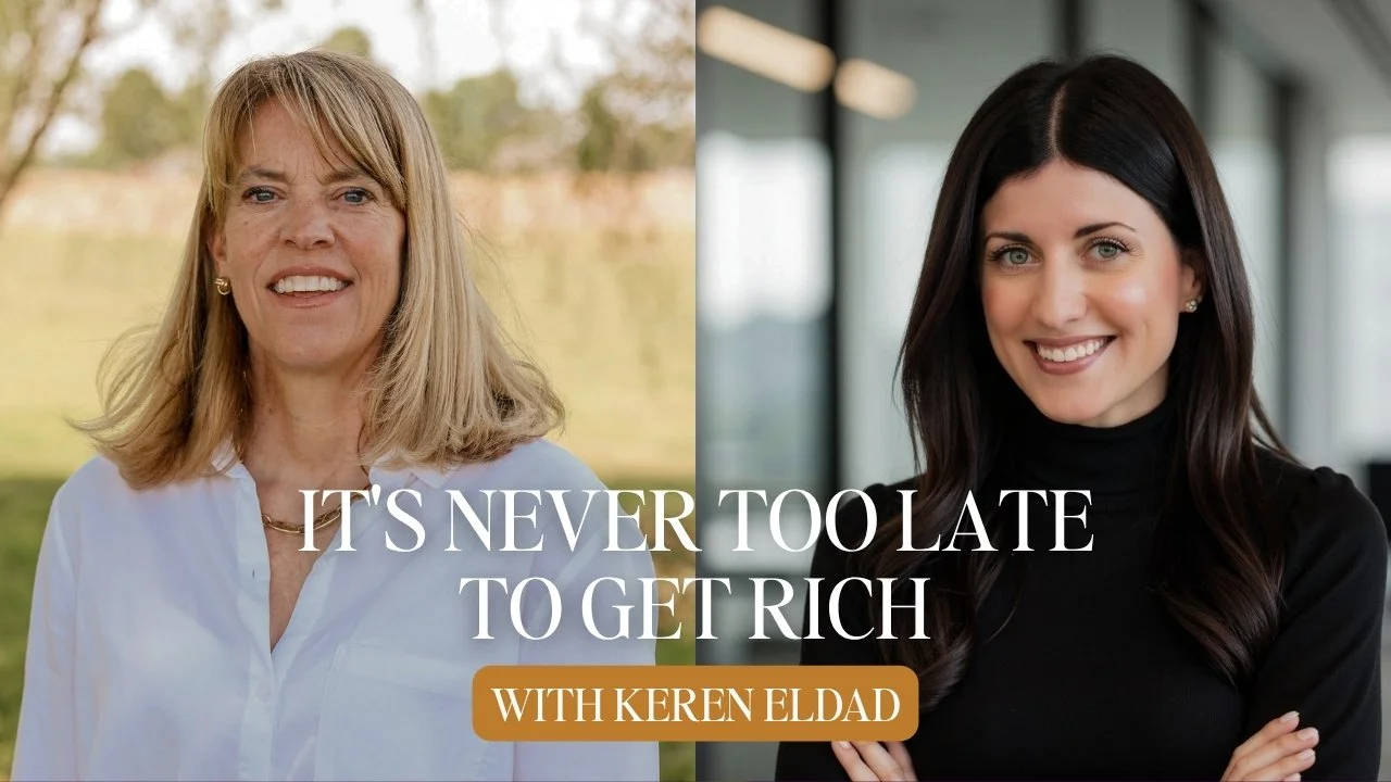 It's Never Too Late to Get Rich with Keren Eldad