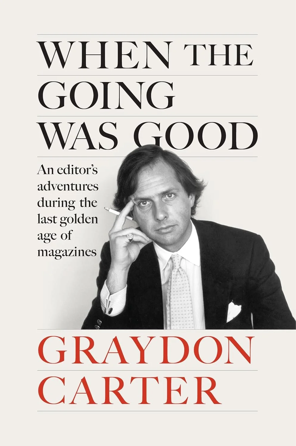 When the Going Was Good Graydon Carter