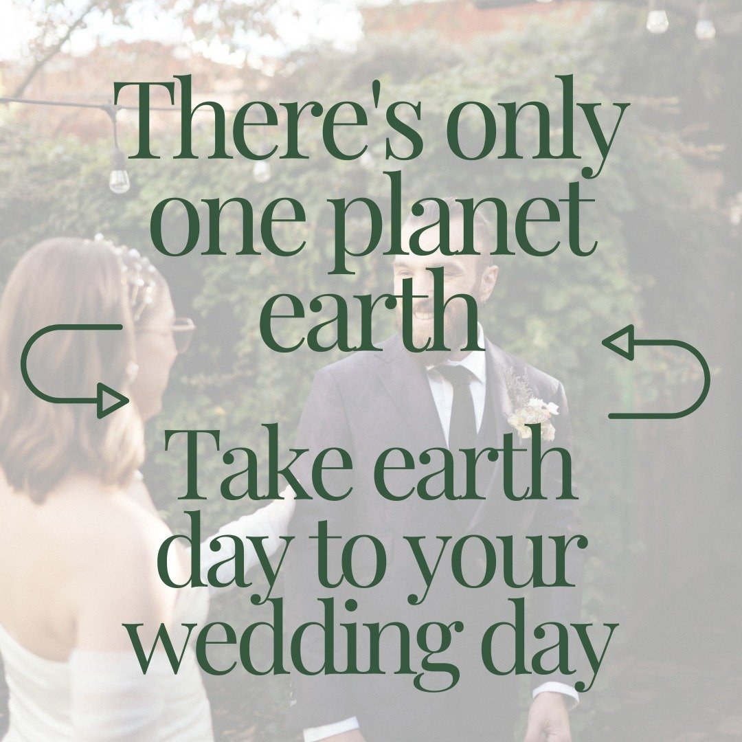 Happy Earth Day, brides &amp; grooms to be! We so often take for granted the very Earth that serves as our playground for parties, celebrations, weddings, and our day-to-day lives. The good news is, there are so many small steps we can take to nurtur