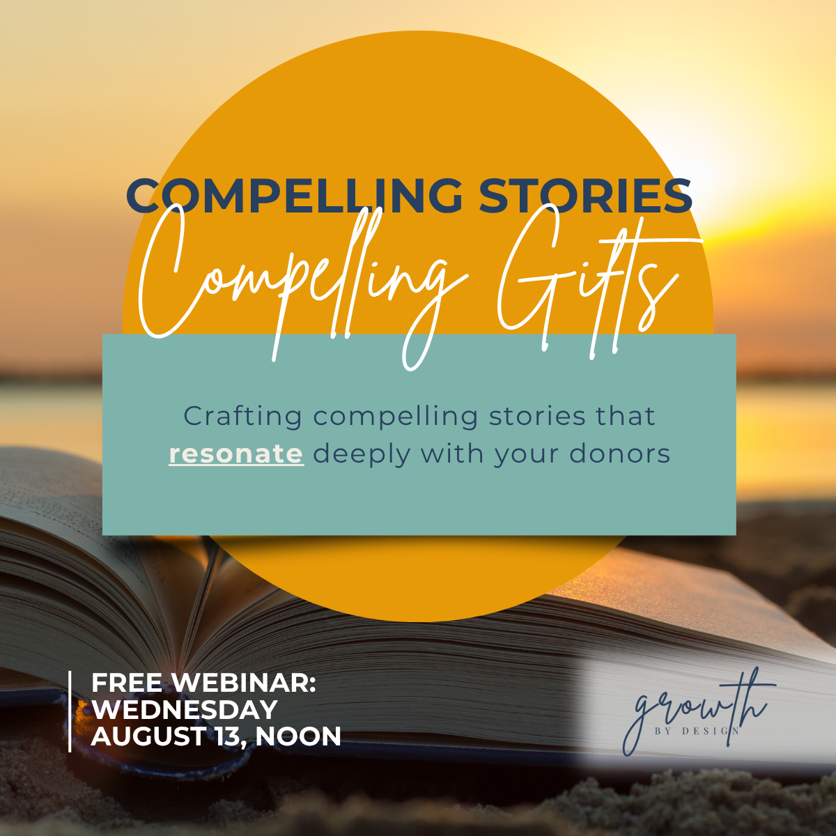Compelling Stories, Compelling Gifts: Telling Stories that Inspire Giving
