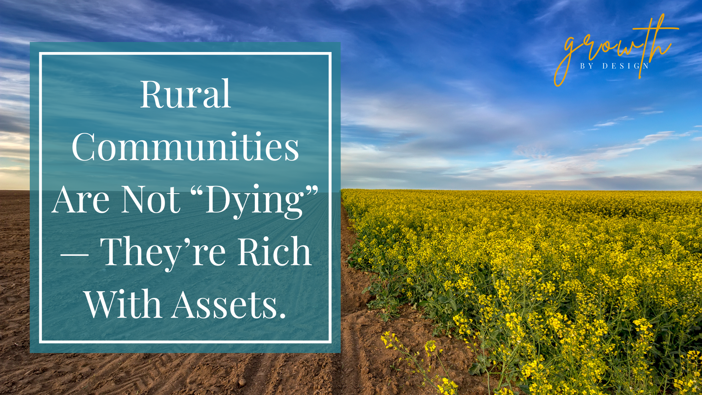 Rural Communities Are Not “Dying” — They’re Rich With Assets.